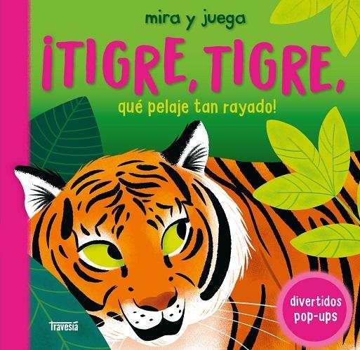 ¡Tigre, tigre, qué pelaje tan rayado! "(Mira y juega. Pop-ups)"