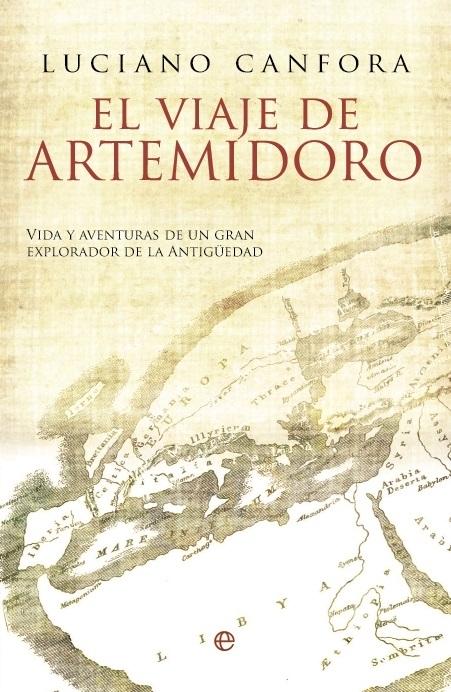 El viaje de Artemidoro "Vida y aventuras de un gran explorador de la Antigüedad"