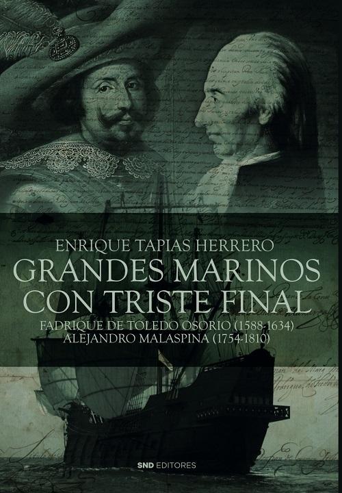 Grandes marinos con triste final "Fadrique de Toledo Osorio (1588-1634) / Alejandro Malaspina (1754-1810)"
