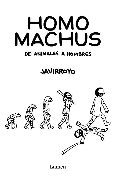 Homo machus "De animales a hombres"