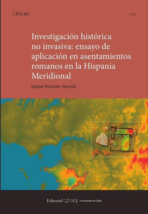 Investigación histórica no invasiva "Ensayo de aplicación en asentamientos romanos en la Hispania meridional"