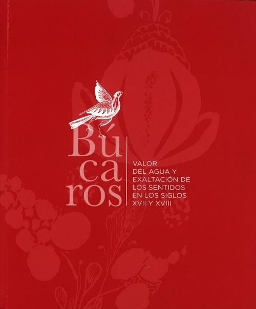 Búcaros "Valor del agua y exaltación de los sentidos en los siglos XVII y XVIII"