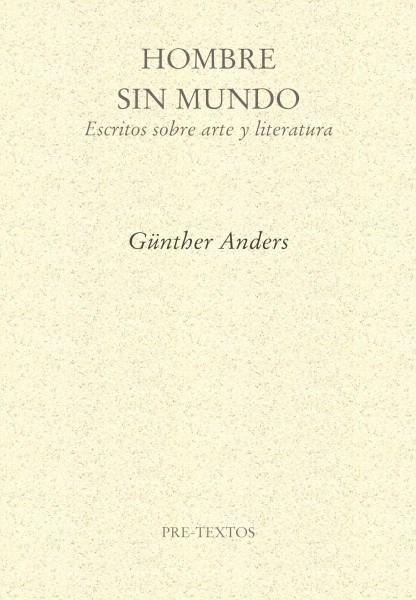 Hombre sin mundo "Escritos sobre arte y literatura"