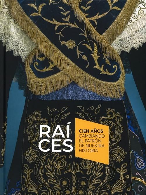 Raíces "Cien años cambiando el patrón de nuestra historia"