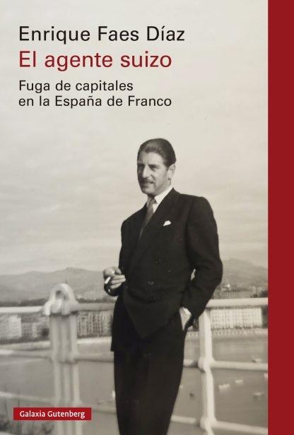 El agente suizo "Fuga de capitales en la España de Franco"