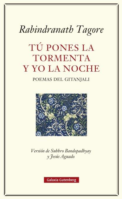 Tú pones la tormenta y yo la noche "Poemas del Gitanjali"
