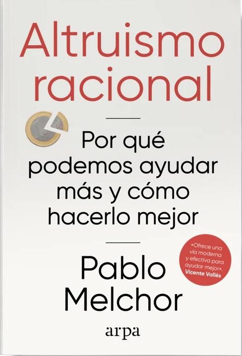 Altruismo racional "Por qué podemos ayudar más y hacerlo mejor"