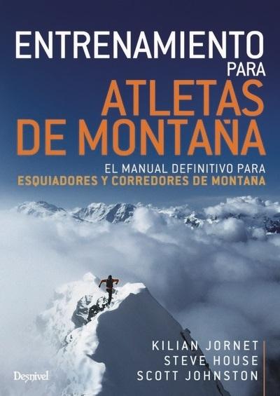 Entrenamiento para atletas de montaña "El manual definitivo para esquiadores y corredores de montaña"