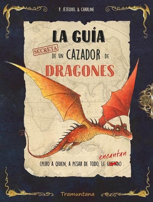 La guía secreta de un cazador de dragones "Pero a quien, a pesar de todo, le encantan)"
