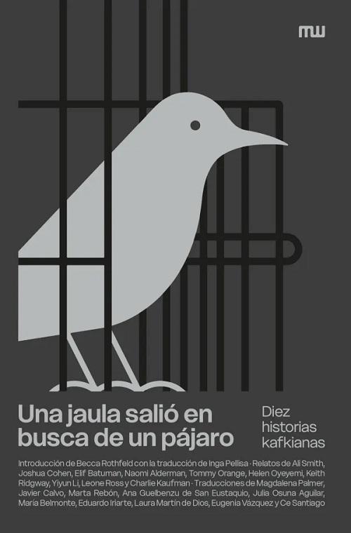 Una jaula salió en busca de un pájaro "Diez historias kafkianas"