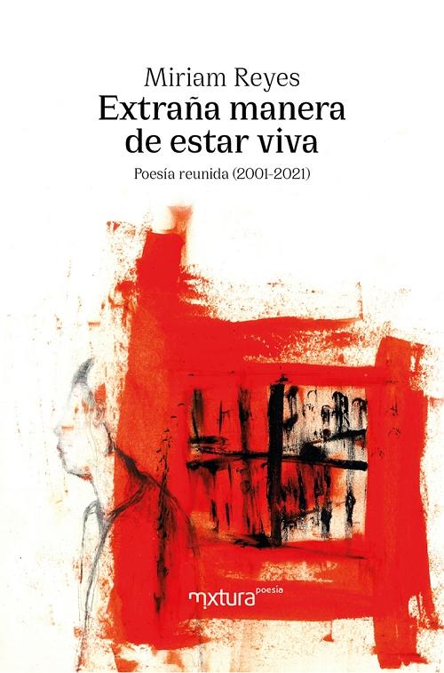 Extraña manera de estar viva "Poesía reunida (2001-2021)"