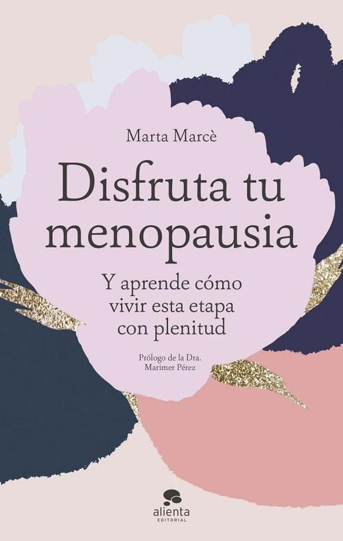 Disfruta tu menopausia "Y aprende cómo vivir esta etapa con plenitud"