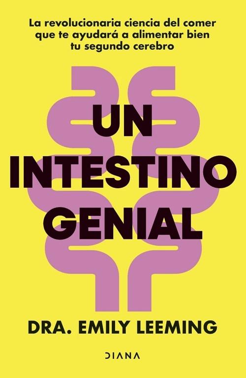Un intestino genial "La revolucionaria ciencia del comer que te ayudará a alimentar bien tu segundo cerebro"