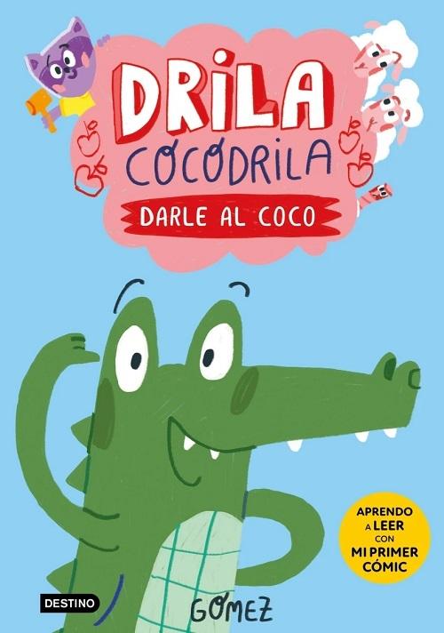 Darle al coco "(Drila Cocodrila - 1) (Aprendo a leer con mi primer cómic)"