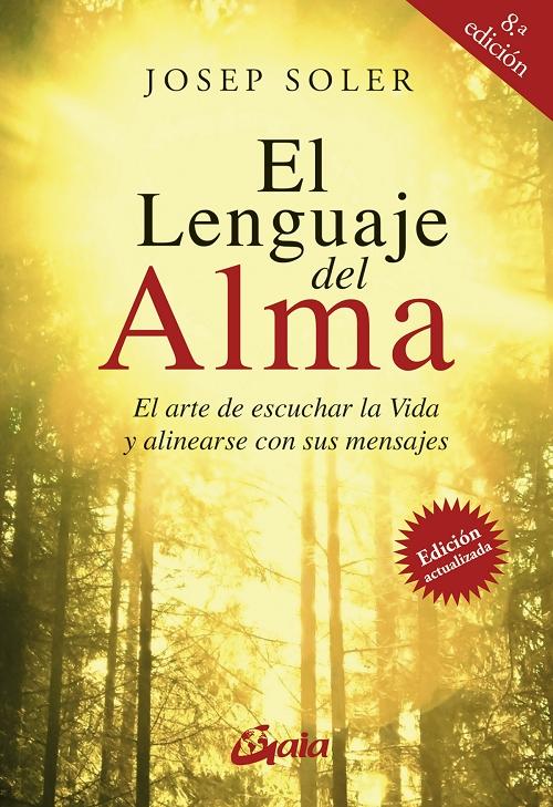 El lenguaje del alma "El arte de escuchar la Vida y alinearse con ella"