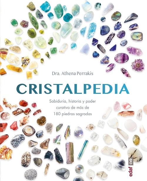 Cristalpedia "Sabiduría, historia y poder curativo de más de 180 piedras sagradas"