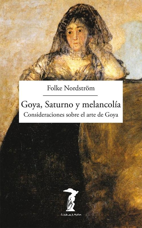 Goya, Saturno y melancolía "Consideraciones sobre el arte de Goya"
