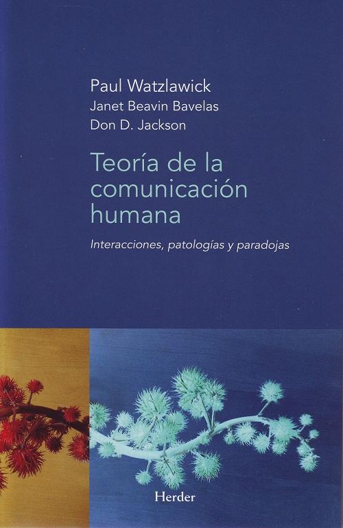 Teoría de la comunicación humana "Interacciones, patologías y paradojas"