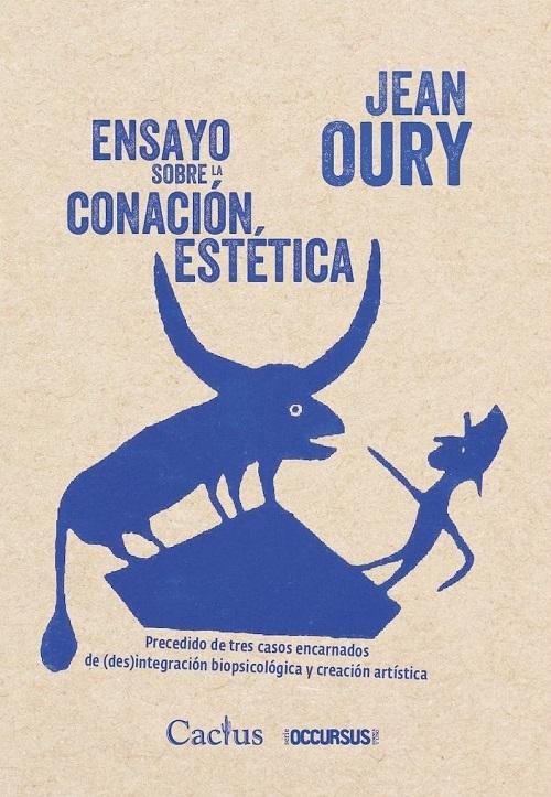 Ensayo sobre la conación estética "Precedido de tres casos encarnados de (des)integración biopsicológica y creación artística"