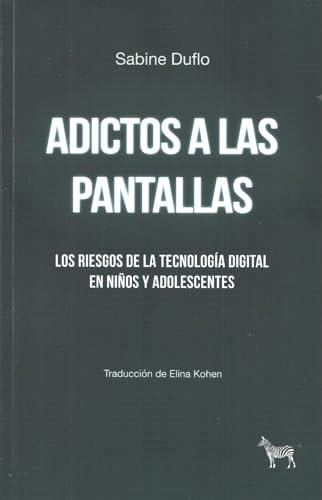 Adictos a las pantallas "Los riesgos de la tecnología digital en niños y adolescentes"