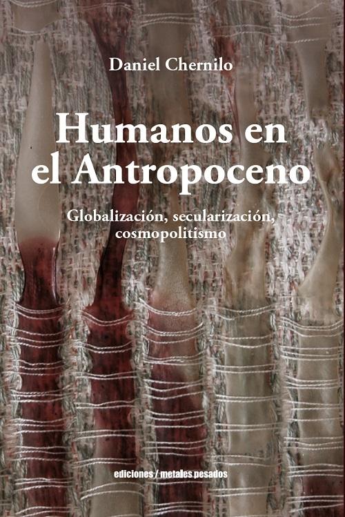 Humanos en el Antropoceno "Globalización, secularización, cosmopolitismo"