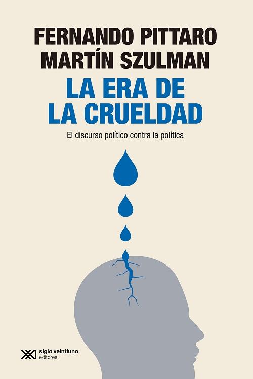 La era de la crueldad "El discurso político contra la política"