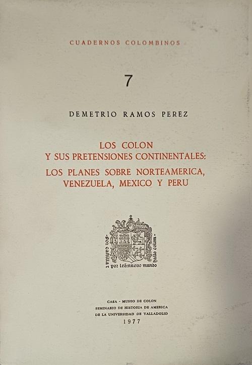 Los Colón y sus pretensiones continentales "Los planes sobre Norteamérica, Venezuela, México y Perú (Cuadernos Colombinos - 7)"