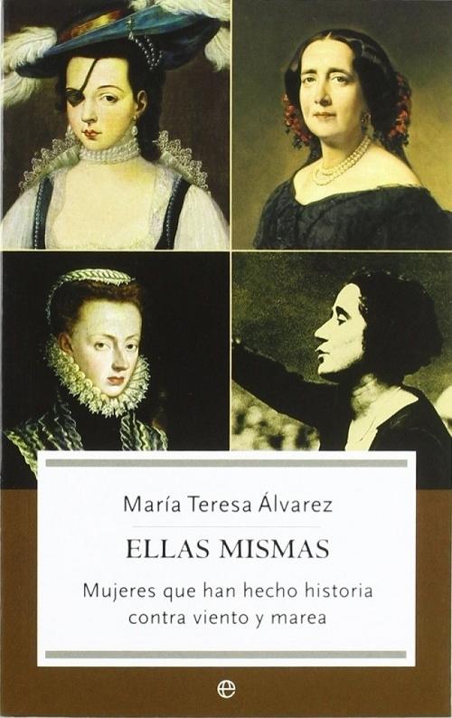 Ellas mismas "Mujeres que han hecho historia contra viento y marea"
