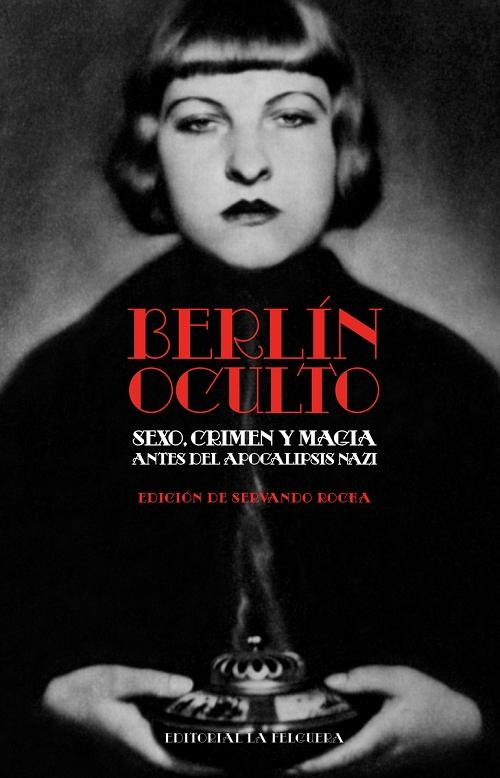 Berlín oculto "Sexo, crimen y magia antes del apocalipsis nazi"