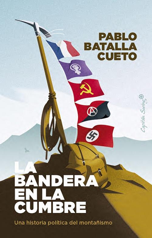 La bandera en la cumbre "Una historia política del montañismo"