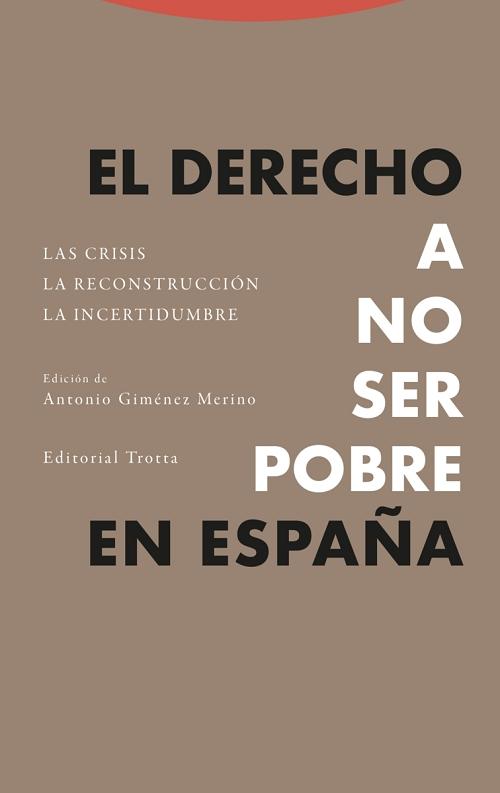 El derecho a no ser pobre en España "La crisis. La reconstrucción. La incertidumbre"
