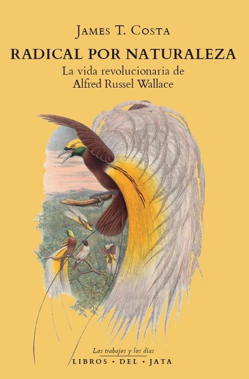 Radical por naturaleza "La vida revolucionaria de Alfred Russel Wallace"