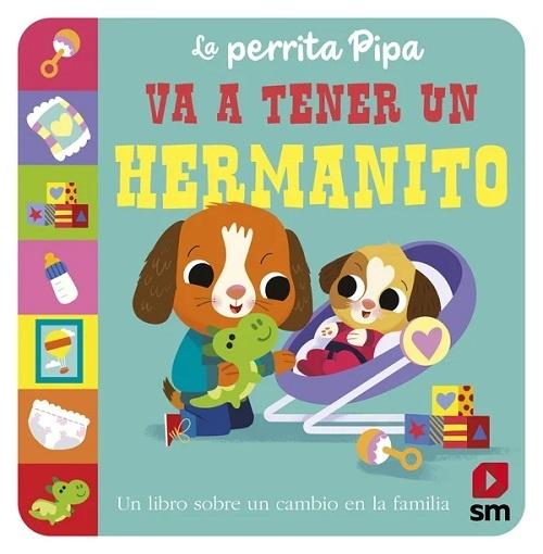 La perrita Pipa va a tener un hermanito "Un libro sobre un cambio en la familia"