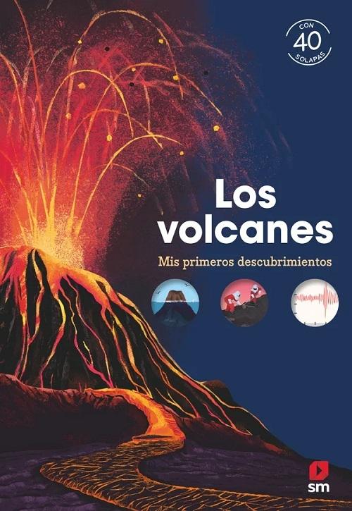 Los volcanes "(Mis primeros descubrimientos) (Con 40 solapas)"