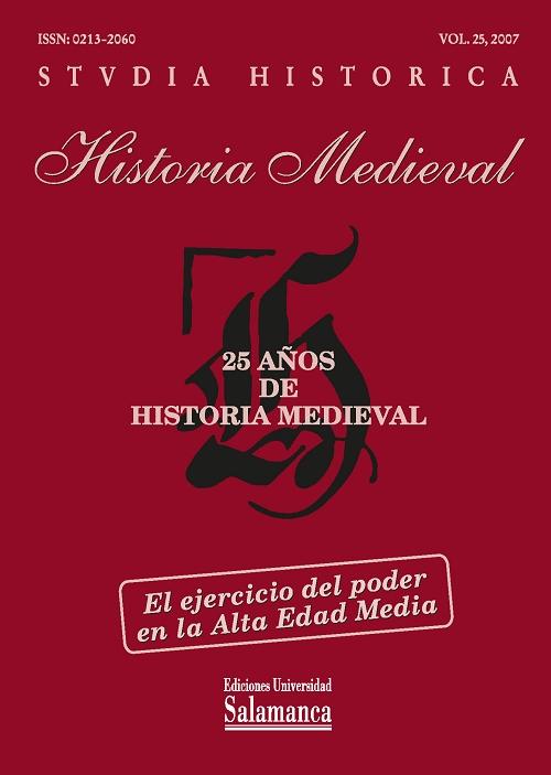 Studia historica. Historia medieval - 25 (2007) "El ejercicio del poder en la Alta Edad Media (25 años de historia medieval)"