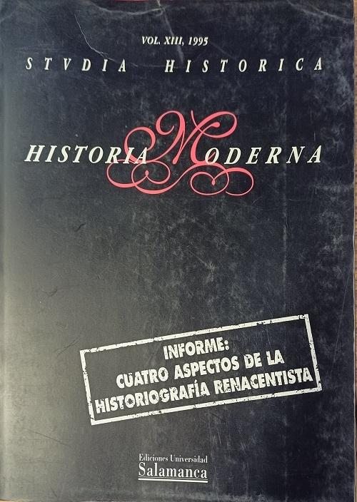 Studia historica. Historia moderna - XIII (1995) "Informe: Cuatro aspectos de la historiografía renacentista"