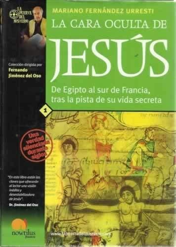 La cara oculta de Jesús "De Egipto al sur de Francia tras la pista de su vida secreta"