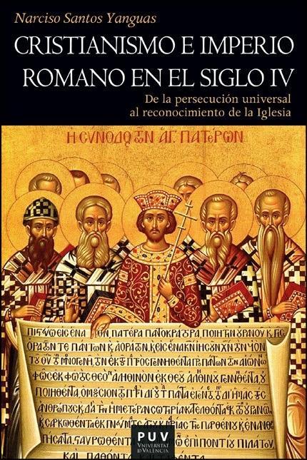 Cristianismo e Imperio romano en el siglo IV "De la persecución universal al reconocimiento de la Iglesia"