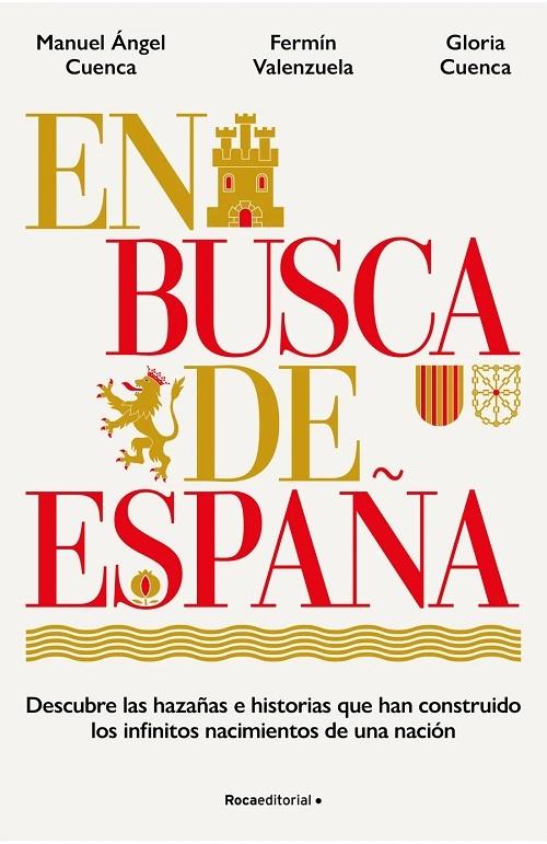En busca de España "Descubre las hazañas e historias que han construido los infinitos nacimientos de una nación"
