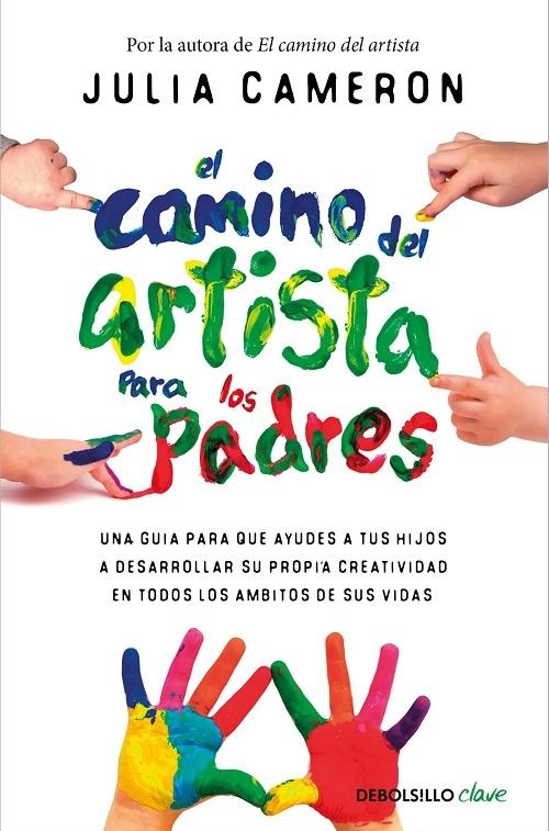 El camino del artista para los padres "Ayuda a tus hijos a descubrir su talento con el método que usan los grandes creadores"