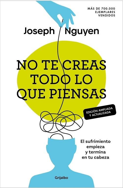 No te creas todo lo que piensas "El sufrimiento empieza y termina en tu cabeza (Edición ampliada y actualizada)"