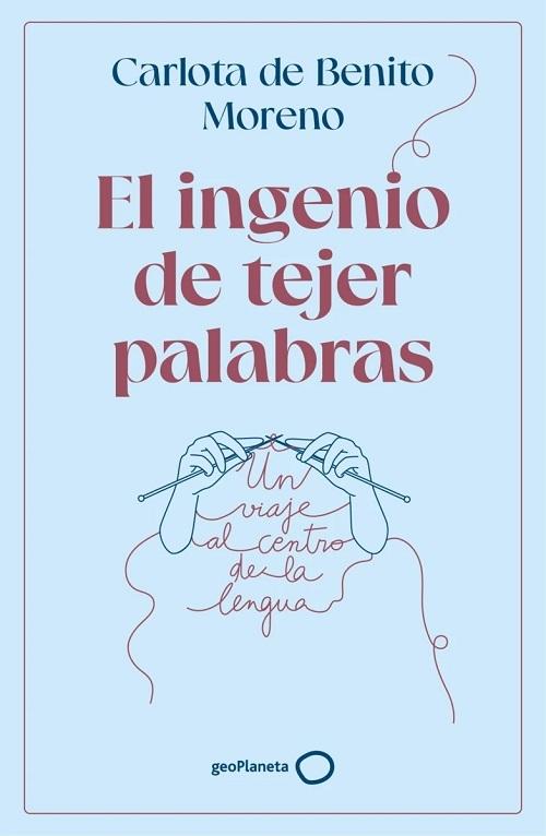 El ingenio de tejer palabras "Un viaje al centro de la lengua". 