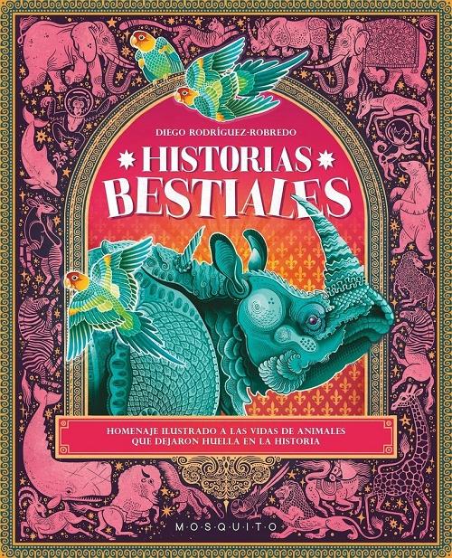 Historias bestiales "Homenaje ilustrado a las vidas de animales que dejaron huella en la historia"
