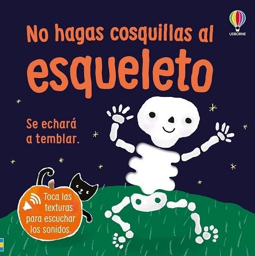 No hagas cosquillas al esqueleto "Se echará a temblar (Toco y escucho)"