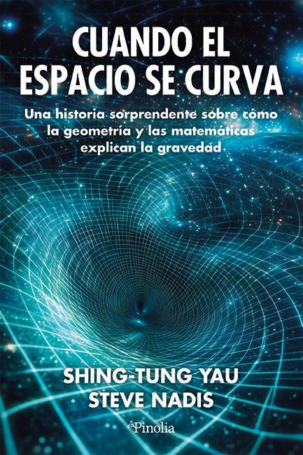 Cuando el espacio se curva "Una historia sorprendente sobre cómo la geometría y las matemáticas explican la gravedad"