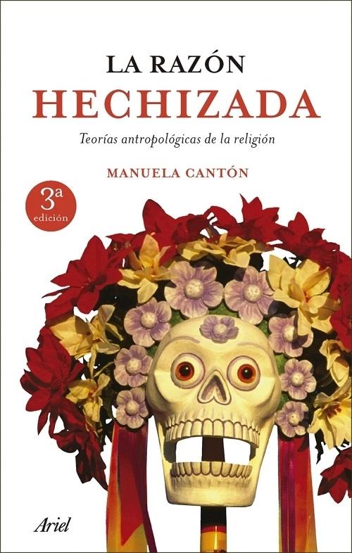 La razón hechizada "Teorías antropológicas de la religión"