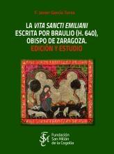 La <Vita Sancti Emiliani> escrita por Braulio (h. 640), obispo de Zaragoza "Edición y estudio"