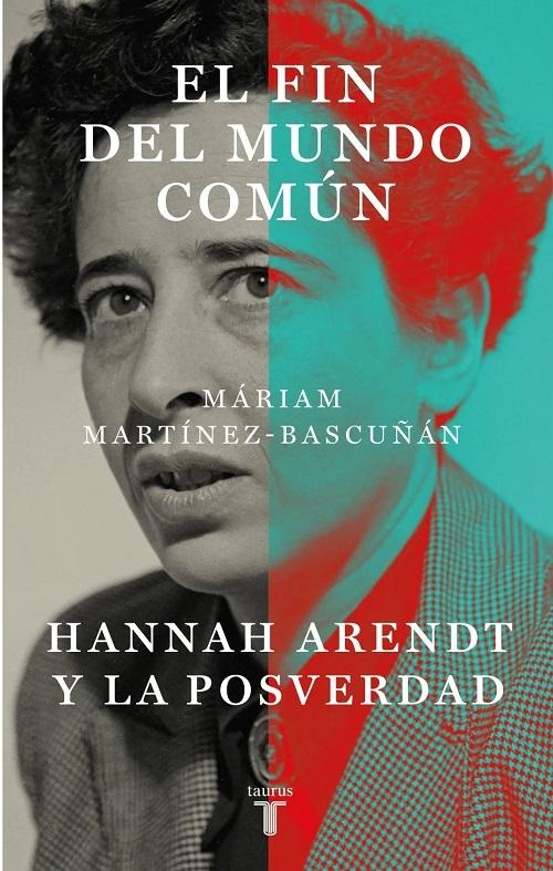 El fin del mundo común "Hannah Arendt y la posverdad"