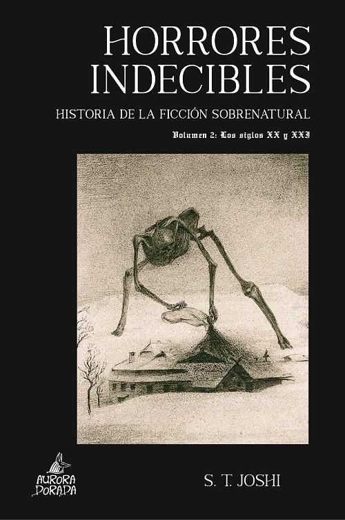 Horrores indecibles. Historia de la ficción sobrenatural - Vol. 2 "Los siglos XX y XXI"