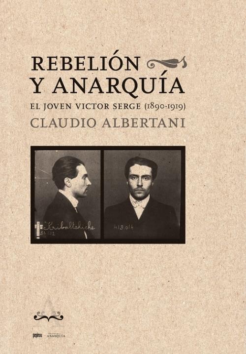 Rebelión y anarquía "El joven Victor Serge (1890-1919)"